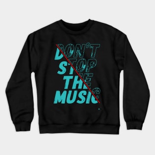 Don't Stop The Music Crewneck Sweatshirt